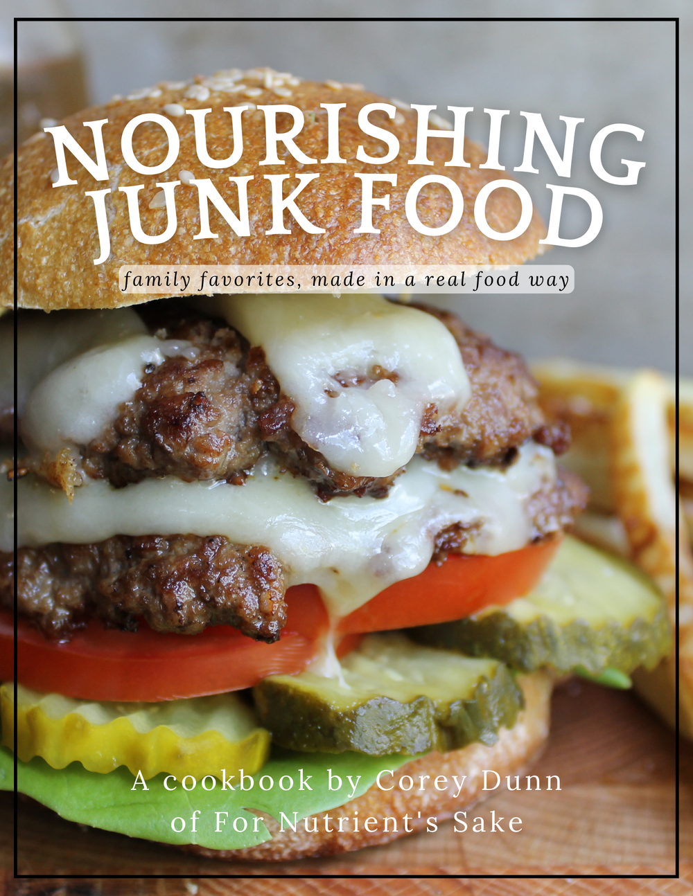Nourishing Junk Food Cookbook — For Nutrient's Sake!
